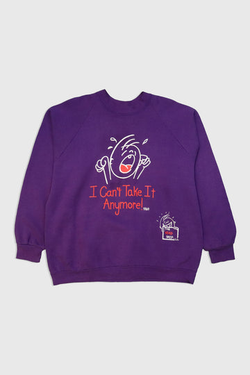 Vintage I Cant Take It Anymore Sweatshirt